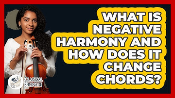 What Is Negative Harmony And How Does It Change Chords? - Classical Serenade