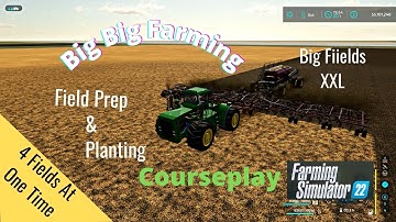 FS22 Big Fields XXL Preparing And Planting With Courseplay