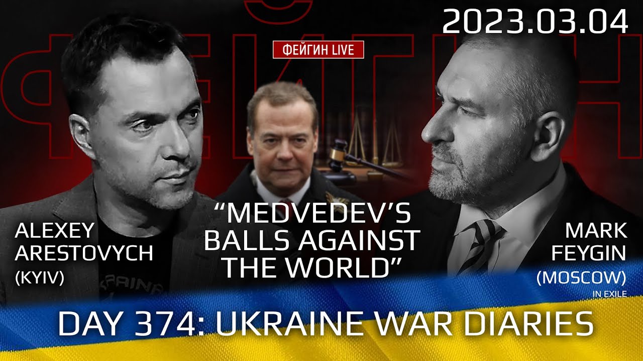 Day 374: war diaries w/Former Advisor to Ukraine President, Intel Officer @arestovych & #Feygin