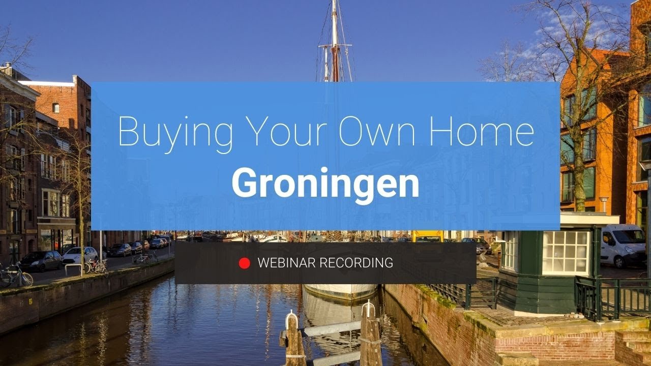WEBINAR RECORDING | Buying Your Own Home in Groningen | June 2, 2022 | Expat Housing Network