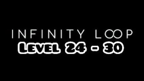 Infinity Loop Ep.3 Level 24,25,26,27,28,29 & 30 Level 24 - 30 | NexGen Gaming