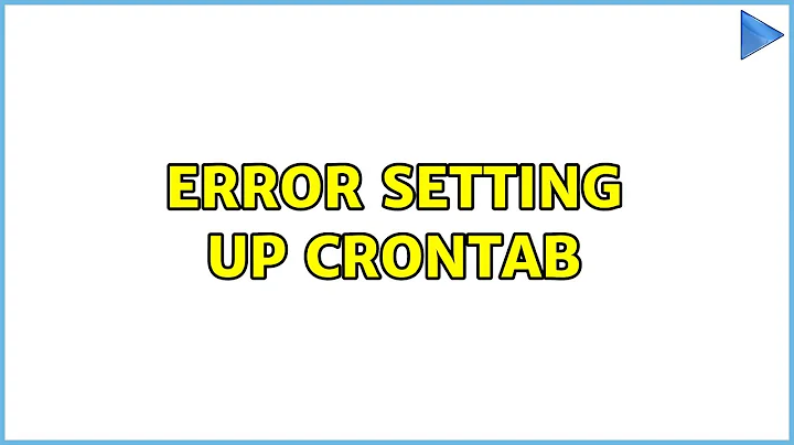 Error setting up Crontab (2 Solutions!!)