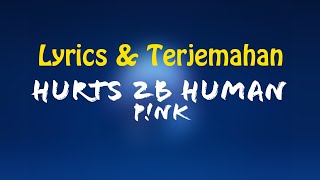 P!nk - Hurts 2B Human (Lyrics + Terjemahan Indonesia)Ft. Khalid