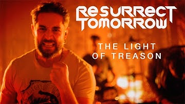 Resurrect Tomorrow - The Light of Treason (Official video)
