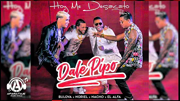 Bulova X Noriel X Nacho X El Alfa - HOY ME DESACATO | DALE PIPO (Remix)