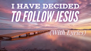 I Have Decided To Follow Jesus (with lyrics) - The most Beautiful Hymn! chords