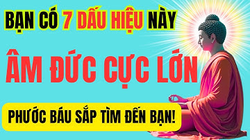 Bạn Có 1 Trong 7 Dấu Hiệu Này, Âm Đức Cực Lớn, Phước Báu Sắp Gõ Cửa! #niềmtinphậtgiáo