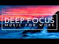 Deep Focus Music for Studying - Concentration Music For Deep Thinking And Focus