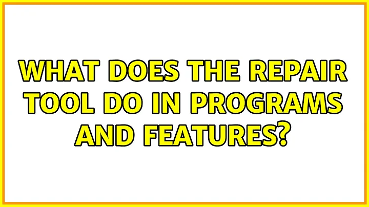 What does the Repair tool do in Programs and Features?