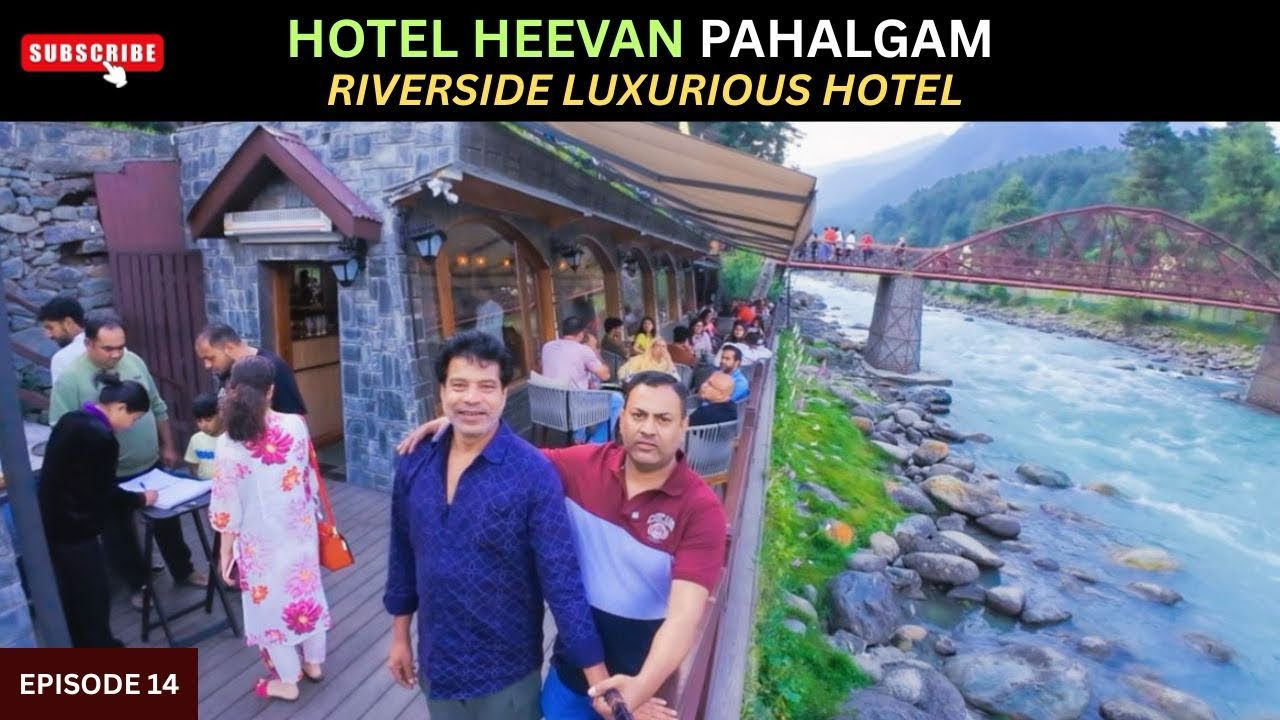 EP-14 Riverside Hotel HEEVAN ⭐️⭐️⭐️⭐️⭐️ Pahalgam I #kashmir I #pahalgam I #hotel
