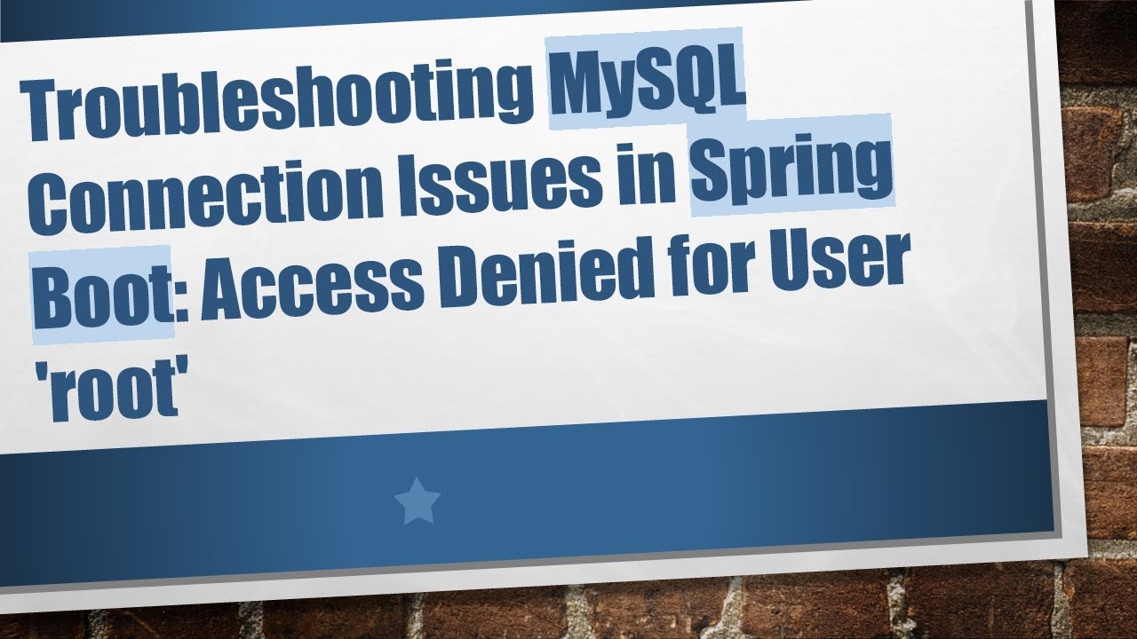 Troubleshooting MySQL Connection Issues in Spring Boot: Access Denied ...