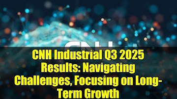 CNH Industrial Q3 2025 Results: Navigating Challenges, Focusing on Long-Term Growth