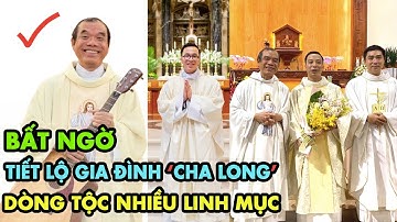Tiết Lộ Mới Gia Đình Cha Giuse Trần Đình Long, RẤT NHIỀU người được Ơn làm LINH MỤC