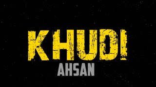 AHSAN - KHUDI (lyrics).