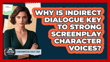 Why Is Indirect Dialogue Key To Strong Screenplay Character Voices? - Screenwriter
