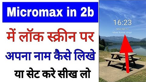 Micromax in 2b me lock screen par apna naam kaise set kare।set name on lock screen in micromax in 2b