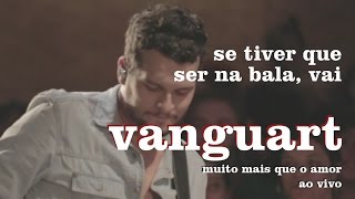 Video-Miniaturansicht von „Vanguart - Se Tiver Que Ser Na Bala, Vai (Ao Vivo)“