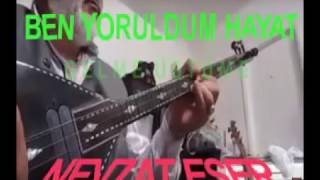 Ben Yoruldum Hayat Nevzat Eser