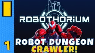 RISE OF THE ROBOTS! - Robothorium - Part 1 - Robot Dungeon Crawler RPG