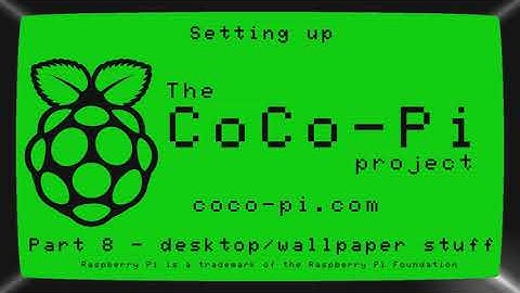 Setting up the CoCo-Pi - part 8 - desktop and wallpaper settings