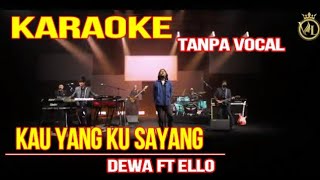 KAU YANG KU SAYANG KARAOKE TANPA VOCAL - DEWA Ft ELLO