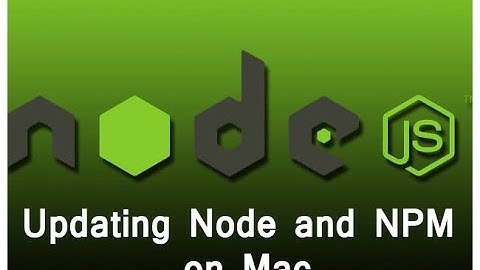 Frontend Local Setup 7 - Updating Node and NPM on MAC