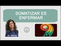 SOMATIZAR ES ENFERMAR