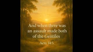 “And when there was an assault made both of the Gentiles” — Acts 14:5