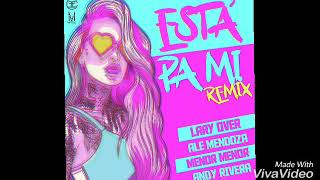 Esta Pa Mi Remix - Lary Over & Ale Mendoza, Menor Menor, Andy Rivera