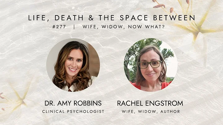 EPISODE 277 |  Wife, Widow, Now What? with Rachel ...