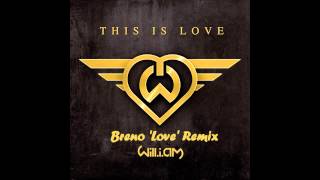will.i.am - This Is Love ft. Eva Simons (Breno &#39;Love&#39; Remix)