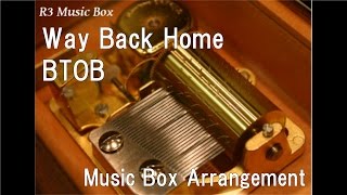 Way Back Home/BTOB [Music Box]