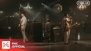 CNBLUE (씨엔블루) - 과거 현재 미래 (Then, Now and Forever) LIVE CLIP