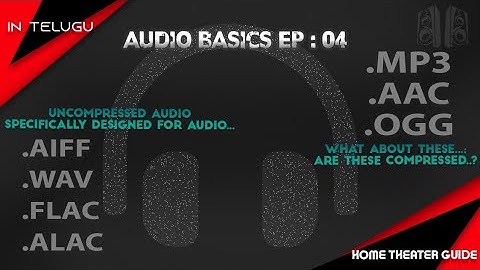 HT:04 - Audio Basics (Telugu). What is AAC & MP3 | FLAC, ALAC, OGG and WAV, AIFF