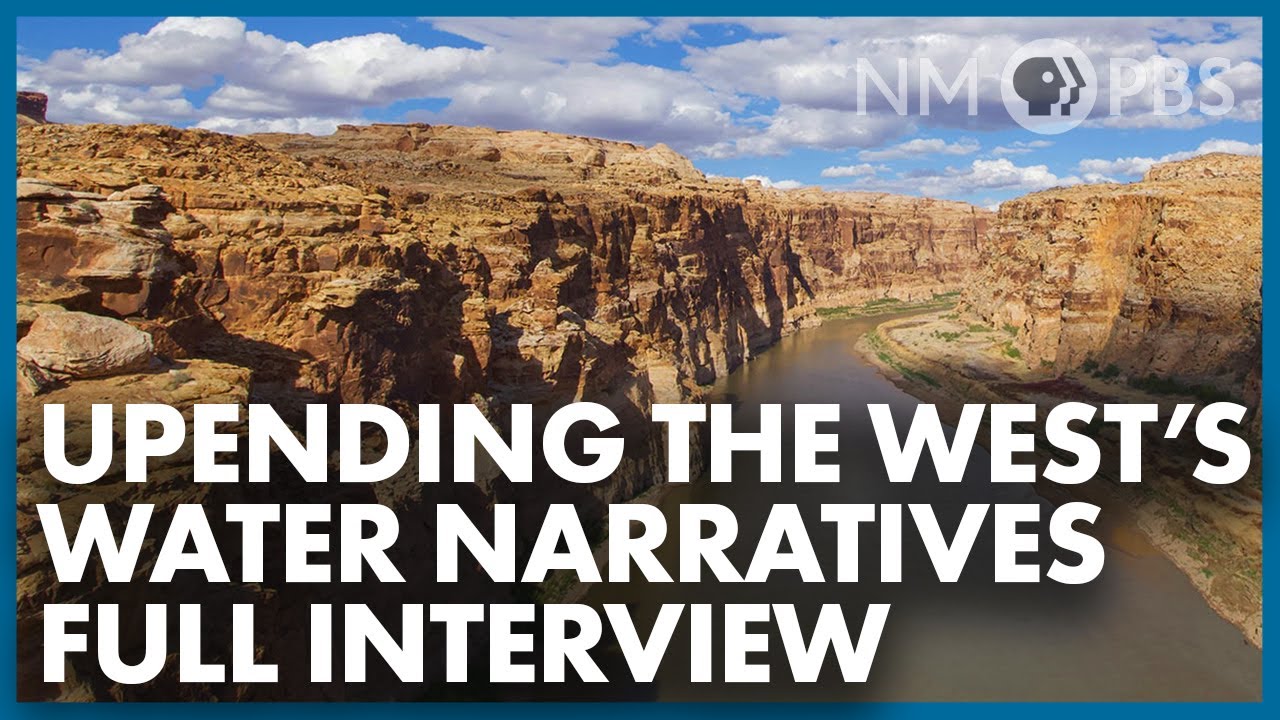 Upending the West’s water narratives  (Full Interview)
