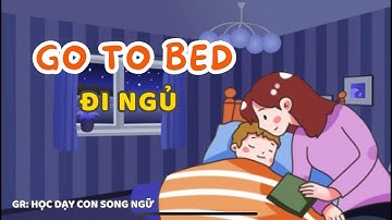 DAY 21 GO TO BED - ĐI NGỦ - Challenge 21 ngày nói tiếng anh với con từ sáng tới khuya.