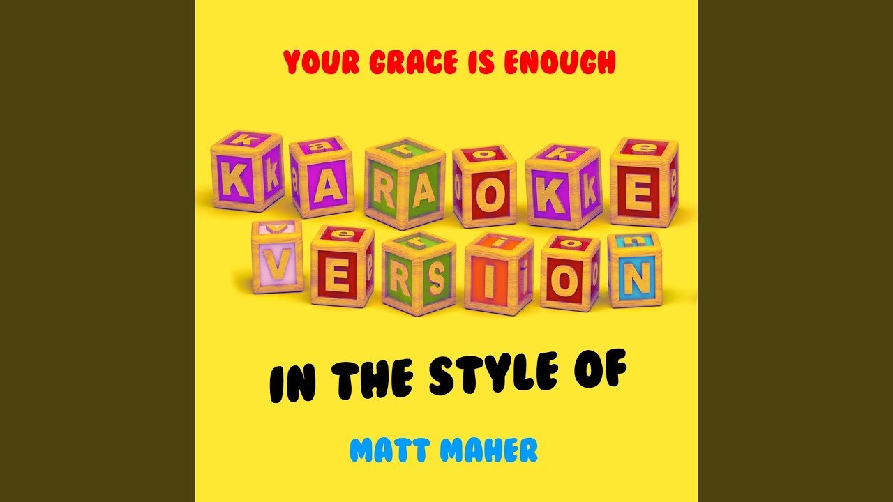Your Grace Is Enough (In the Style of Matt Maher) (Karaoke Version