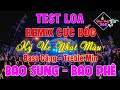 LK Remix Không Lời Test Loa Phê Pha | Bass Căng Treble Mịn | Ký Ức Nhạt Màu | Nhạc Sống 365