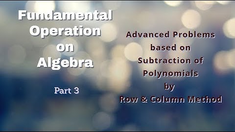 Fundamental Operations on Algebra || Subtraction in Polynomials || Part 3