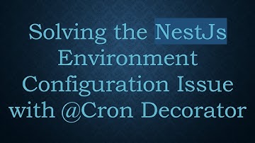 Solving the NestJs Environment Configuration Issue with @Cron Decorator