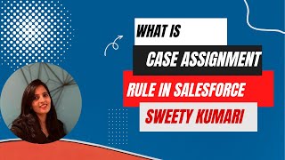 Case Assignment Rule in Salesforce
