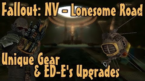 Fallout: NV - Lonesome Road - Unique Gear & ED-E