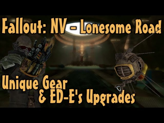 Fallout Nv Lonesome Road Unique Gear Ed E S Upgrades Guide Dlc Youtube