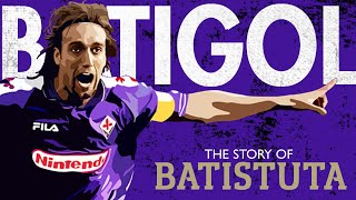 BATIGOL | The Story of Gabriel Batistuta