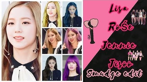 Lisa, Rose , Jennie , Jisoo smudge edit [ smudge tutorial of BLACKPINK members ] 💗