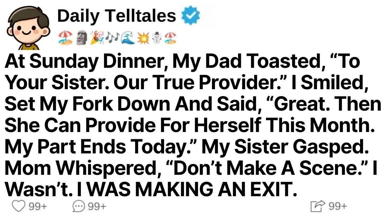 At Sunday Dinner, My Dad Toasted, “To Your Sister  Our True Provider ” I Smiled, And