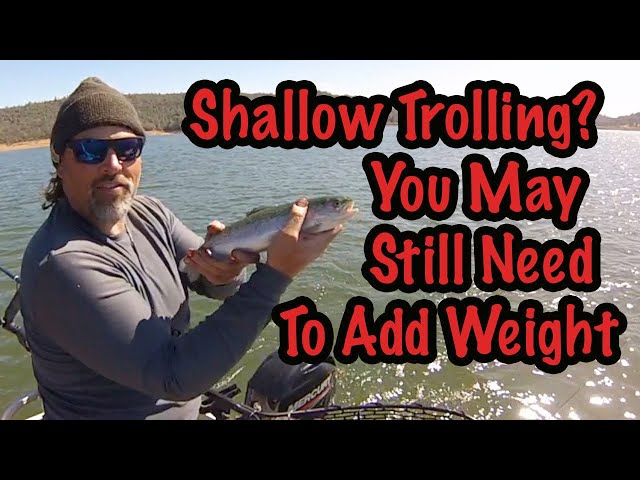 Trout: How To Add Weight For Shallow Trolling Situations 
