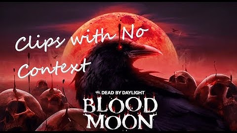 DBD Clips from Bloodmoon Event with No Context!