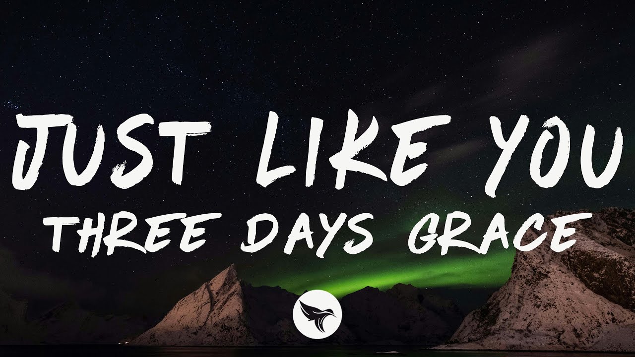 Three Days Grace - Just Like You (Lyrics) - YouTube