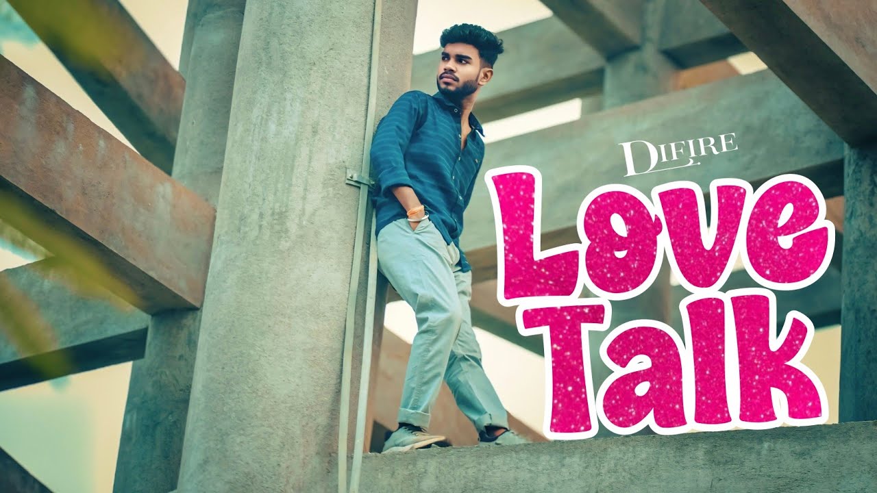 LOVE TALK - DIFIRE | OFFICIAL MUSIC VIDEO | ( Prod.By ...